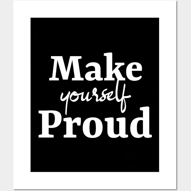 Make Yourself Proud Wall Art by MIRO-07